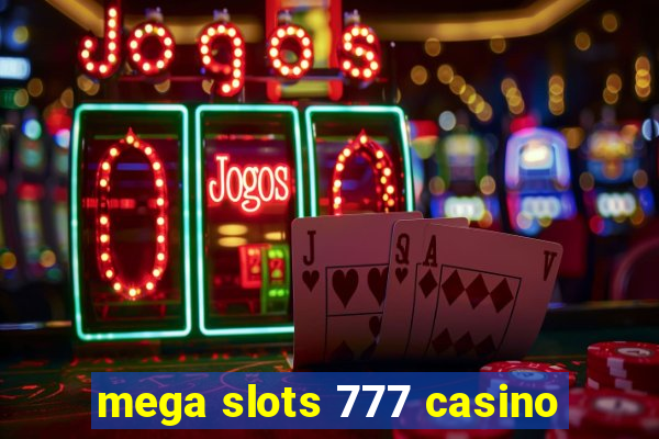 mega slots 777 casino