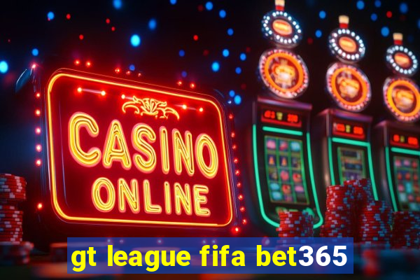 gt league fifa bet365