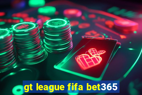 gt league fifa bet365