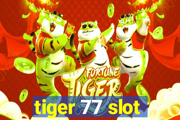 tiger 77 slot