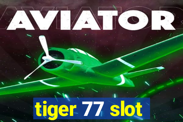 tiger 77 slot