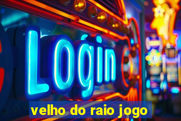 velho do raio jogo