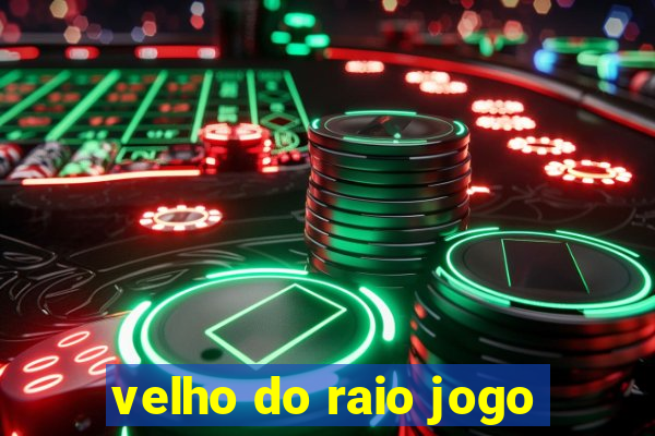 velho do raio jogo