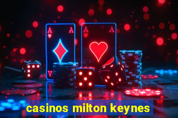 casinos milton keynes