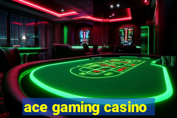 ace gaming casino