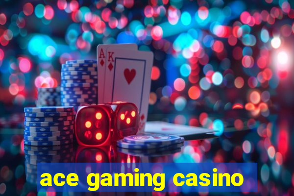 ace gaming casino