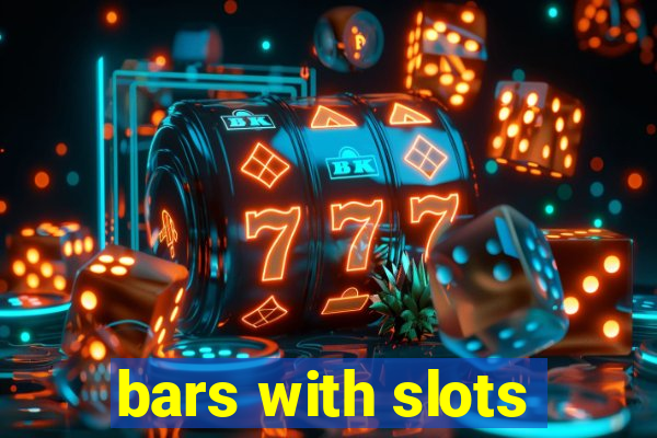 bars with slots