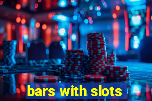 bars with slots