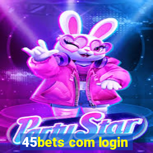 45bets com login