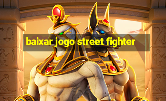 baixar jogo street fighter