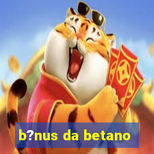 b?nus da betano