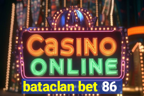 bataclan bet 86