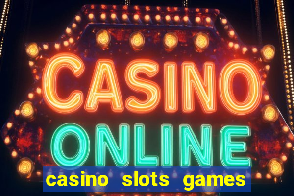 casino slots games free for fun