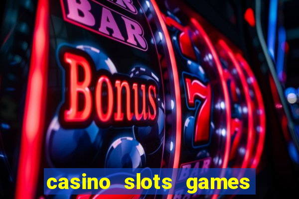 casino slots games free for fun