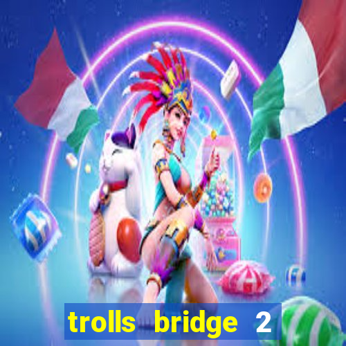 trolls bridge 2 slot free play