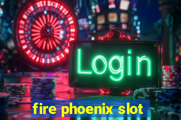 fire phoenix slot