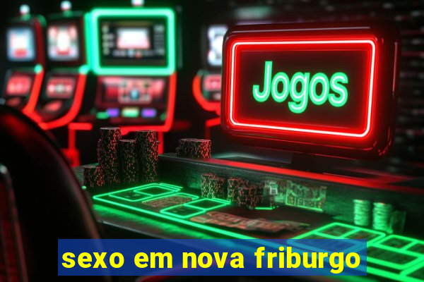 sexo em nova friburgo