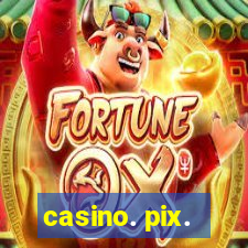 casino. pix.