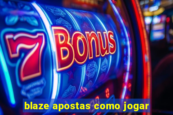 blaze apostas como jogar