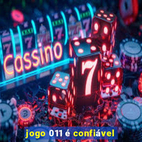 jogo 011 é confiável