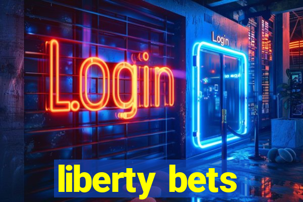 liberty bets