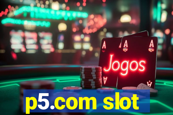 p5.com slot