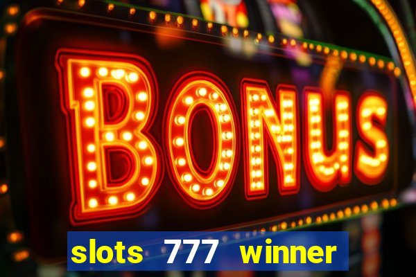 slots 777 winner paga mesmo