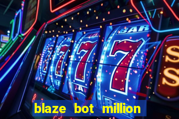 blaze bot million 2.0 crash