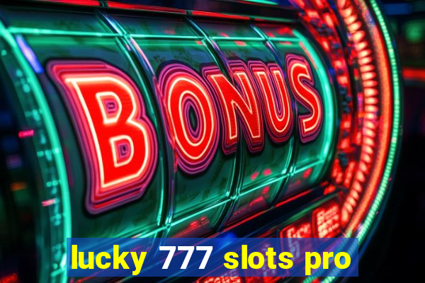 lucky 777 slots pro