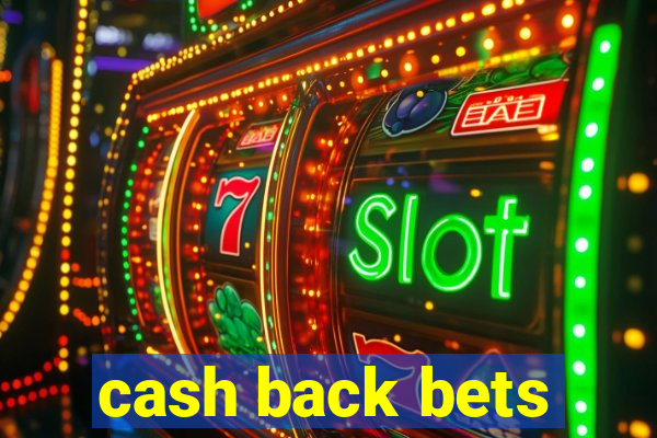 cash back bets