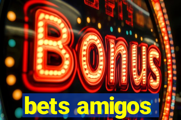 bets amigos