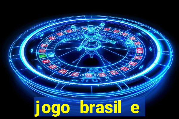 jogo brasil e espanha hoje