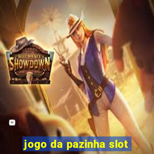 jogo da pazinha slot