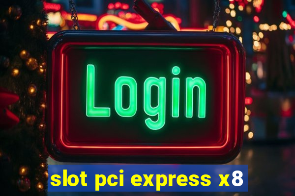 slot pci express x8