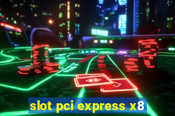 slot pci express x8