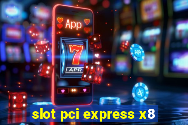 slot pci express x8