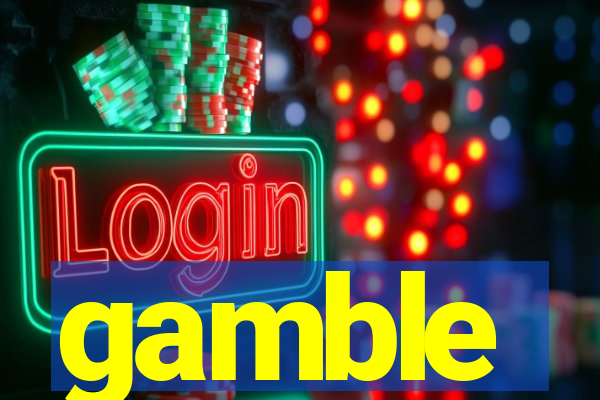 gamble