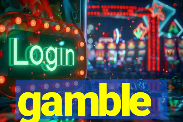 gamble