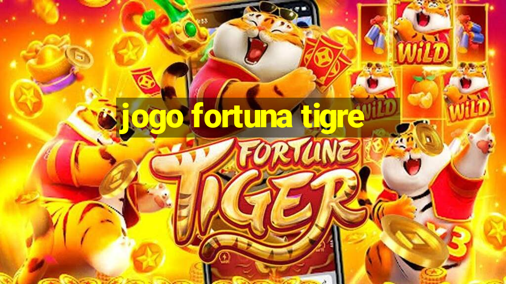 jogo fortuna tigre