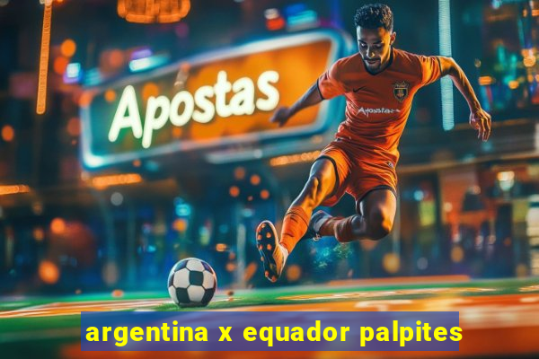 argentina x equador palpites