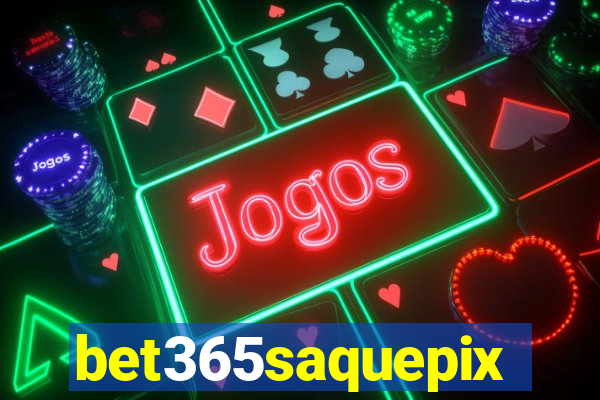 bet365saquepix