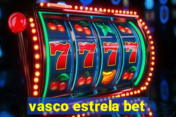 vasco estrela bet