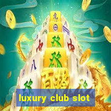 luxury club slot