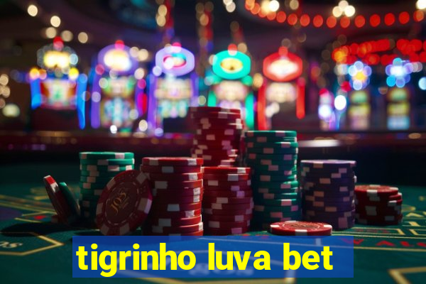 tigrinho luva bet