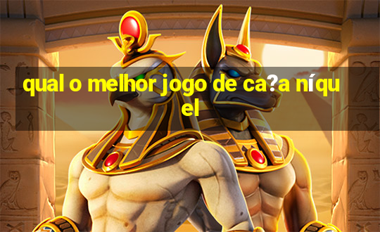 qual o melhor jogo de ca?a níquel