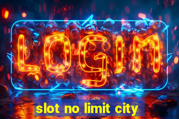 slot no limit city