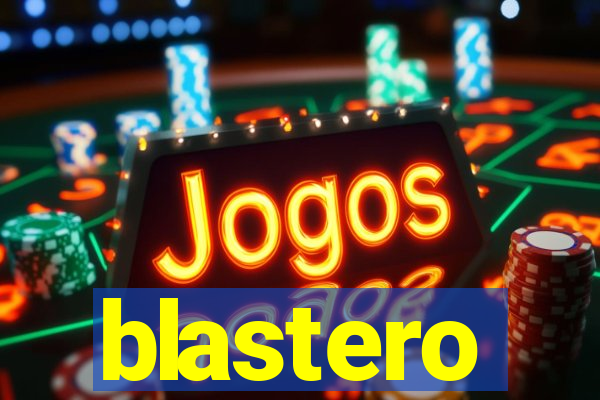 blastero