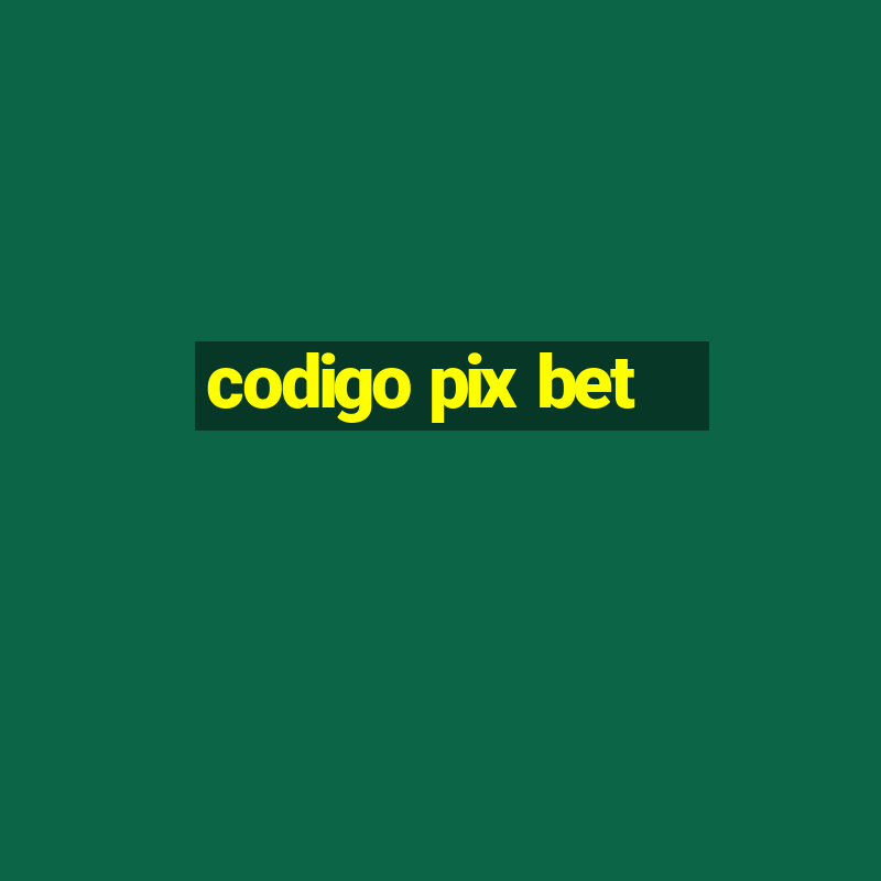 codigo pix bet