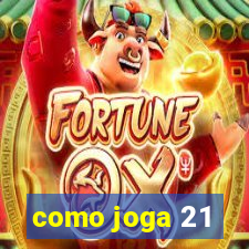 como joga 21