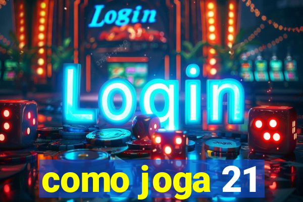 como joga 21